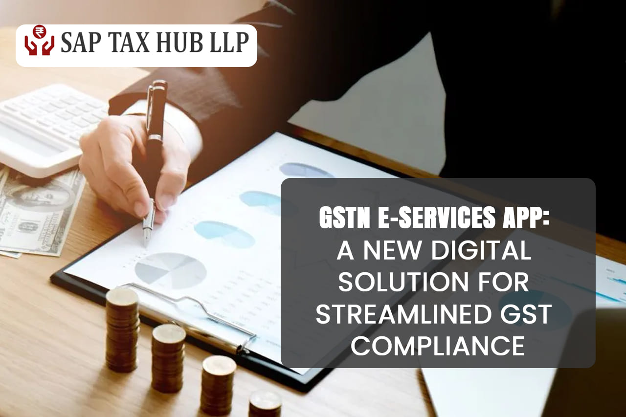 Read more about the article GSTN e-Services App: A New Digital Solution for Streamlined GST Compliance