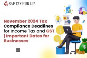 Read more about the article November 2024 Tax Compliance Deadlines for Income Tax and GST | Important Dates for Businesses