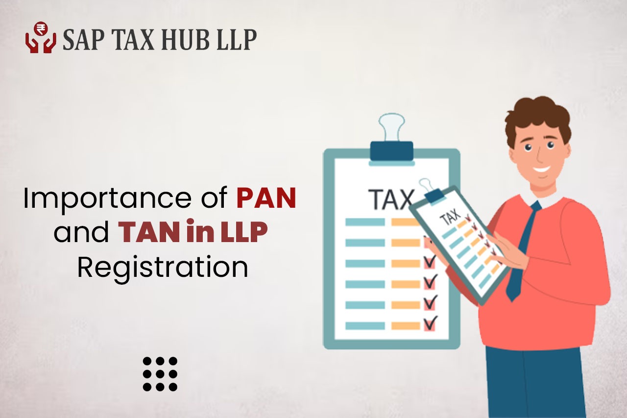 Read more about the article Importance of PAN and TAN in LLP Registration