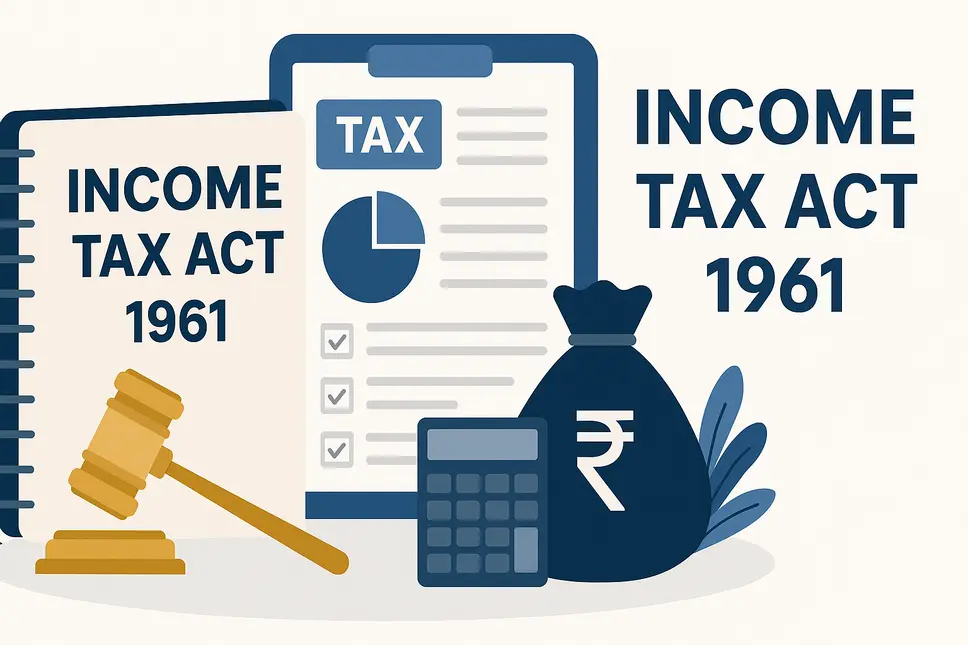Income Tax Act, 1961 – Everything You Must Know as a Taxpayer